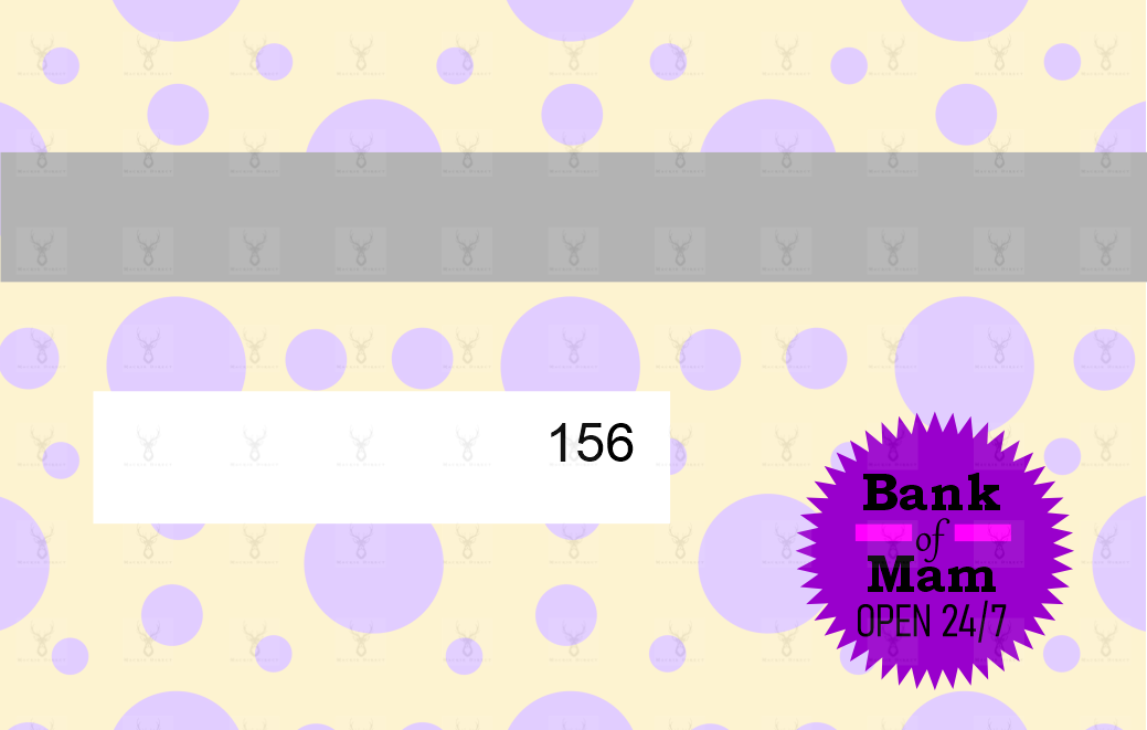 Bank of Mum/Mom/Mam - Digital Download only