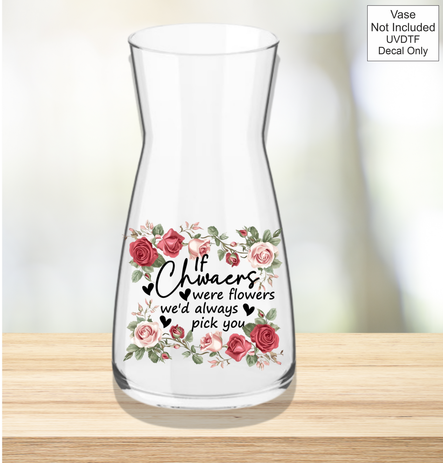 UVDTF If Were Flowers We'd Always Pick You - Welsh Names