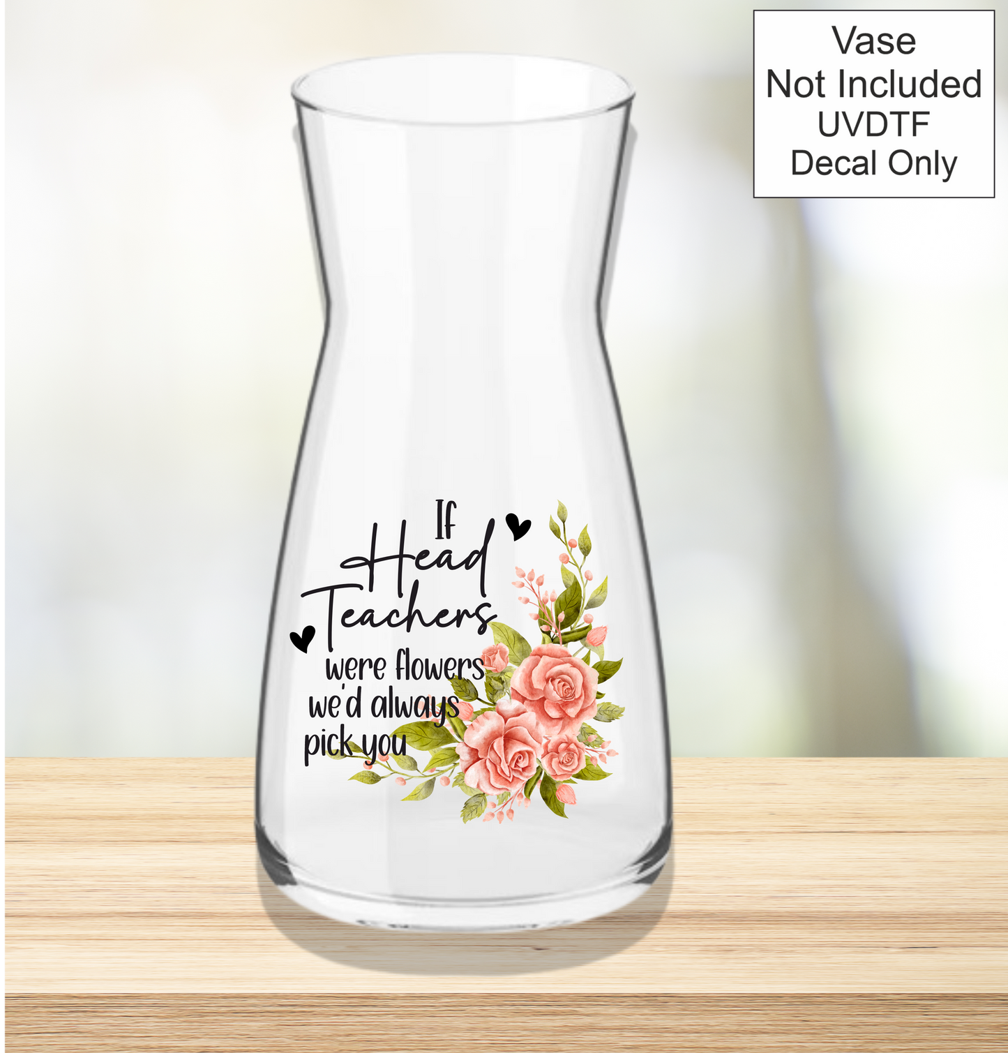 UVDTF If Were Flowers We'd Always Pick You - School Teachers