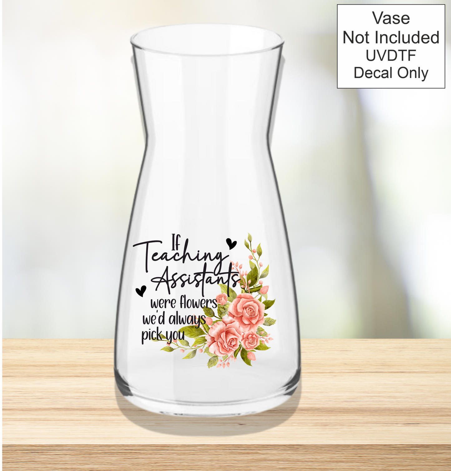 UVDTF If Were Flowers We'd Always Pick You - School Teachers