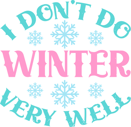 DTF I Don't Do Winter Very Well - Mackie Direct