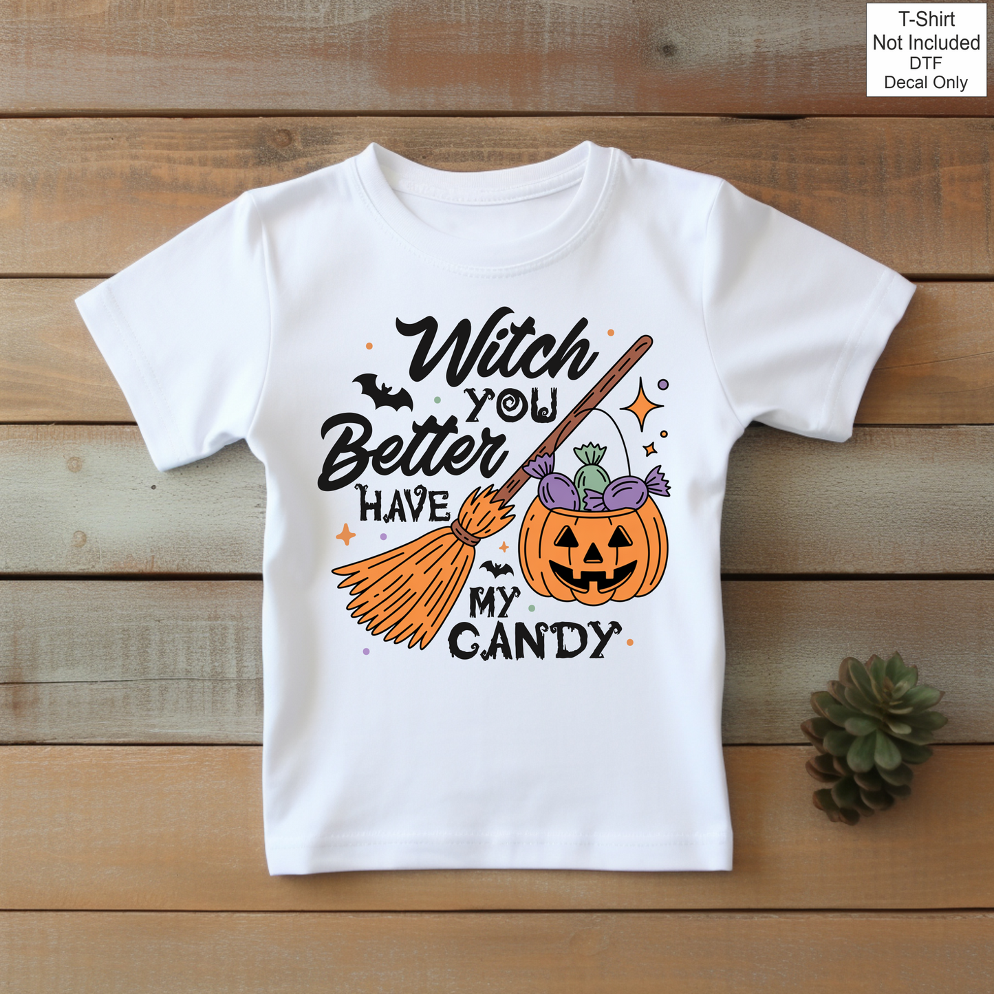 DTF Witch You Better Have My Candy